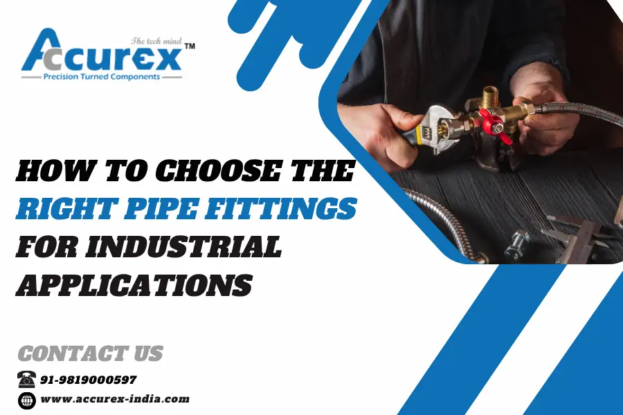 How to Choose the Right Pipe Fittings for Industrial Applications